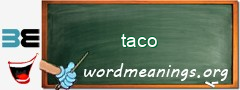 WordMeaning blackboard for taco